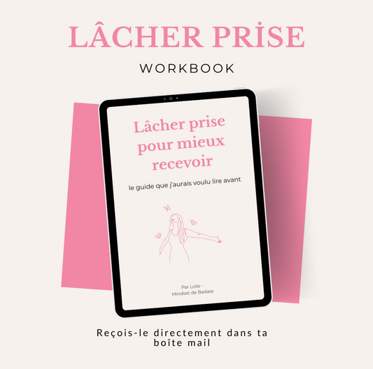 Workbook : LĂącher prise pour mieux recevoir